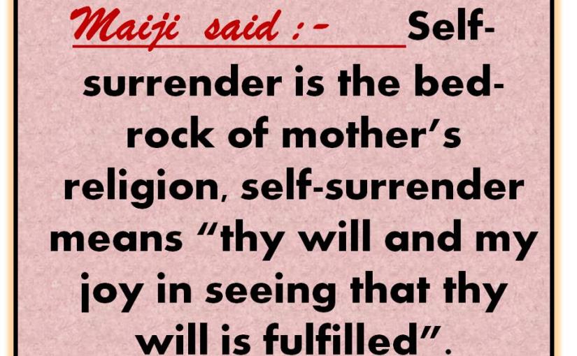 Self-surrender is the bed-rock of Mother’s&nbsp;religion